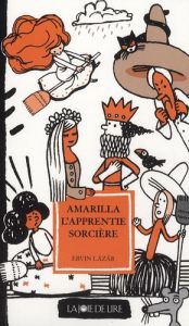 Amarilla, l'apprentie sorcière - Lazar Ervin - Dufeuilly Joëlle - Grigorov Yassen