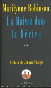 La maison dans la dérive - Robinson Marilynne