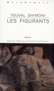 Les figurants - Shimoni Youval - Avran Ziva - Pierrot Arlette