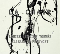 La Chair - Lemoine Torrès Louise - Prouvost Elizabeth