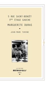 5 rue Saint-Benoit 3e étage gauche. Marguerite Duras - Turine Jean-Marc