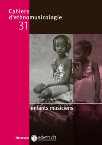 Cahiers d'ethnomusicologie N° 31 : Enfants musiciens - Damon-Guillot Anne - Bachir-Loopuyt Talia