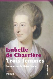 Trois femmes - Charrière Isabelle de - Jaquier Claire