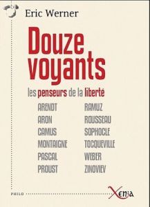 Douze voyants. Les penseurs de la liberté - Werner Eric