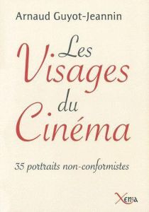 Les visages du cinéma. 35 portraits anticonformistes - Guyot-Jeannin Arnaud - Török Jean-Paul