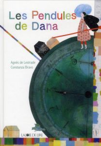 Les Pendules de Dana - Lestrade Agnès de - Bravo Constanza