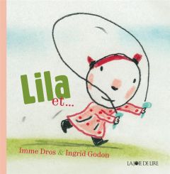 Lila et... - Dros Imme - Godon Ingrid