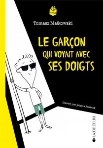 Le garçon qui voyait avec ses doigts - Malkowski Tomasz - Rusinek Joanna - Waleryszak Lyd