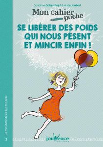 Je me libère des poids qui me pèsent pour mincir enfin ! - Gabet-Pujol Sandrine - Jaubert Aude - La Pontais A