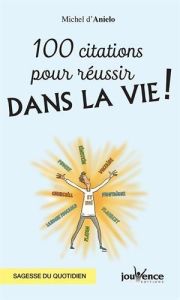 100 citations pour réussir dans la vie ! - Anielo Michel d'