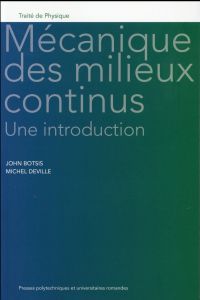 Mécanique des milieux continus : une introduction. 2e édition revue et augmentée - Botsis John - Deville Michel