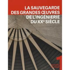 La sauvegarde des grandes oeuvres de l'ingénierie du XXe siècle - Graf Franz - Delemontey Yvan