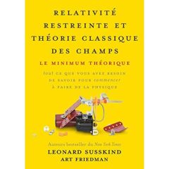 Relativité restreinte et théorie classique des champs. Le minimum théorique - Susskind Leonard - Friedman Art - Cabannes André -