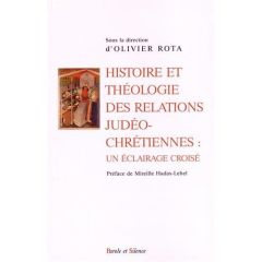 Histoire et théologie des relations judéo chrétiennes / Un éclairage croisé - Rota Olivier