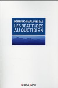 Les béatitudes au quotidien - Marliangeas Bernard