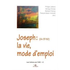 Joseph (GN 37-50) : La vie, mode d'emploi - Lefebvre Philippe - Dorsaz Monique - Francey Barba