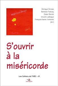 S'ouvrir à la miséricorde - Dorsaz Monique - Francey Barbara - Berret Didier -