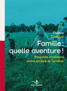 Familles chrétiennes. Entre ombre et lumière - Collaud Thierry