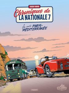 Chroniques de la nationale 7 Tome 4 : La route Paris-Méditerranée - Dubois Thierry - Morand Paul