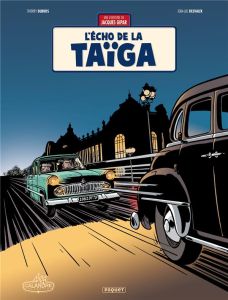 Une aventure de Jacques Gipar Tome 8 : L'écho de la taïga - Delvaux Jean-Luc - Dubois Thierry - Constant Béa