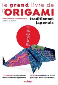 Le grand livre de l'origami traditionnel japonais - Decio Francesco - Battaglia Vanda - Canova Dario -