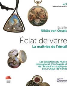 Eclat de verre. La maîtrise de l'émail - Niklès van Osselt Estelle