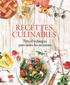 Recettes culinaires. Mets et techniques pour toutes les occasions - COLLECTIF