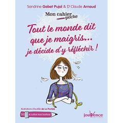 Tout le monde dit que je maigris... je décide d'y réfléchir ! - Gabet-Pujol Sandrine - Arnaud Claude - La Pontais