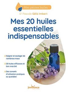 Mes 20 huiles essentielles indispensables - Gélis-Imbert Pascale