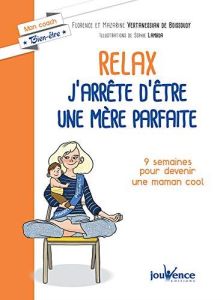 Relax : j'arrête d'être une mère parfaite. 9 semaines pour devenir alléger la charge mentale - Vertanessian de Boissoudy Florence - Vertanessian