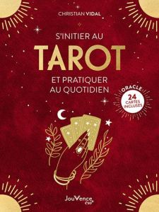 S'initier au Tarot et pratiquer au quotidien - Vidal Christian