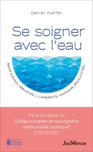 Se soigner avec l'eau : bains (locaux, dérivatifs...), lavements, hammams, bouillottes... - Kieffer Daniel