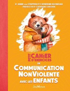 Petit cahier d'exercices de Communication NonViolente avec les enfants - Van Stappen Anne - Blondiau Catherine - Gueguen Ca