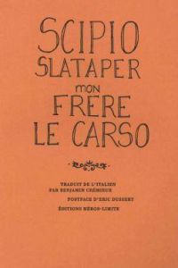 Mon frère le Carso - Slataper Scipio - Dussert Eric - Crémieux Benjamin