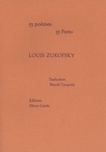 55 poèmes. Edition bilingue français-anglais - Zukofsky Louis - Turquety Benoît