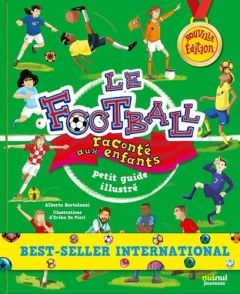 Le football raconté aux enfants. Petit guide illustré - Bertolazzi Alberto - De Pieri Erika - Breffort Céc