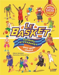 Le basket raconté aux enfants. Petit guide illustré, Edition actualisée - Bertolazzi Alberto - De Pieri Erika - Breffort Céc