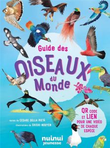 Guide des oiseaux du monde - Della Pieta Cesare - Nguyen Shishi - Breffort Céci