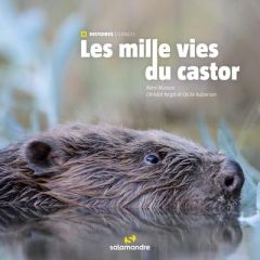 Les milles vies du castor - Masson Rémi - Auberson Cécile - Angst Christof