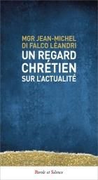 L'actualité sous le regard d'un évèque - Di Falco Léandri Jean-Michel