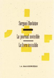 Le Livre invisible %3B Le Journal invisible - Dovlatov Sergueï - Zeytounian-Beloüs Christine