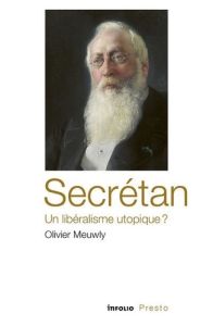 Secrétan, penseur d'un libéralisme social - Meuwly Olivier