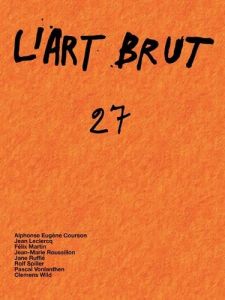 L'Art Brut N° 27 - Courson Alphonse Eugène - Leclercq Jean - Martin F