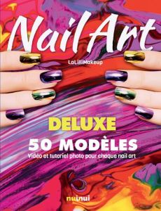 Nail Art. Edition de luxe - Malinverni Jlenia - Manzoni Stefano - Breffort Céc