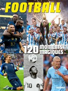 Football. 120 moments magiques - Bertolazzi Alberto - Fonsato Stefano - Tacchini Al