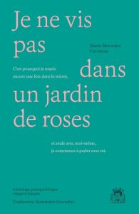 Je ne vis pas dans un jardin de roses - Mercedes Carranza maría - Lecoultre Alexandre - Gi