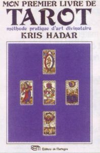 MON PREMIER LIVRE DE TAROT. Méthode pratique d'art divinatoire - Hadar Kris