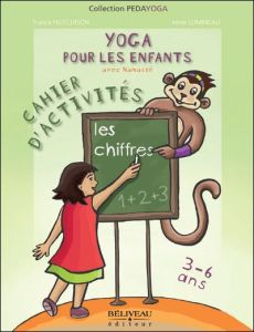 Yoga pour les enfants. Les chiffres, cahier d'activités 3-6 ans - Hutchison France - Lumineau Irène