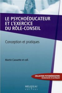 Le psychoéducateur et l'exercice du rôle-conseil - Caouette Martin