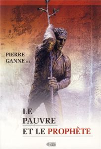 Le pauvre et le prophète - Ganne Pierre